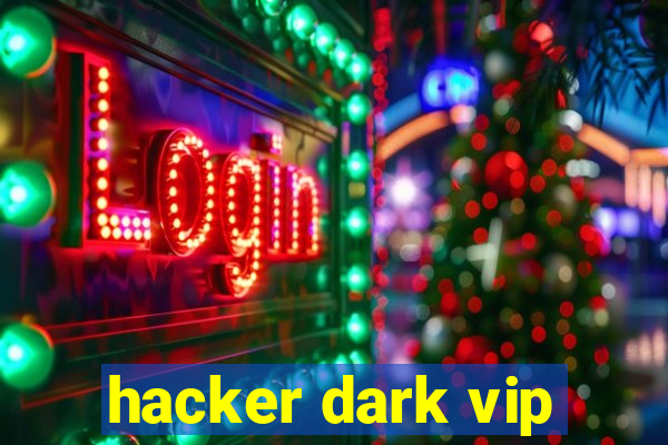 hacker dark vip